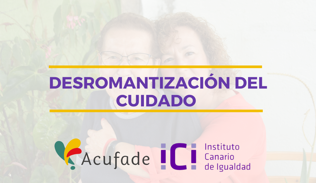 Desromantización del cuidado de personas en situación de dependencia