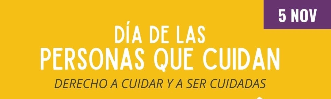 5 de noviembre. Día de las personas que cuidan. Derecho a cuidar y a ser cuidadas